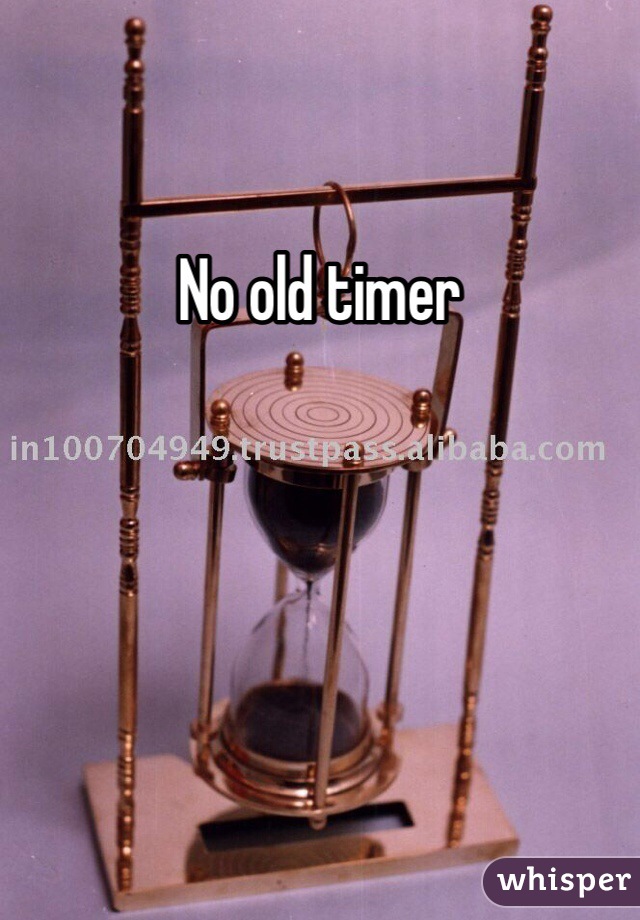 No old timer