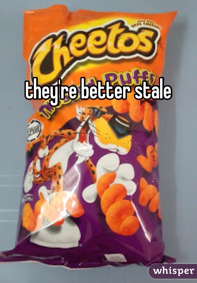 they're better stale