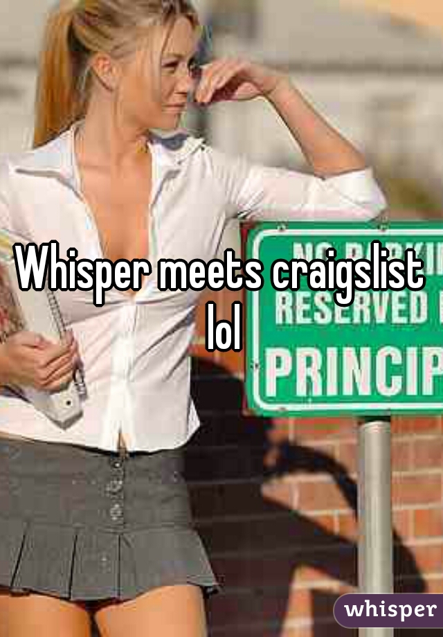Whisper meets craigslist lol