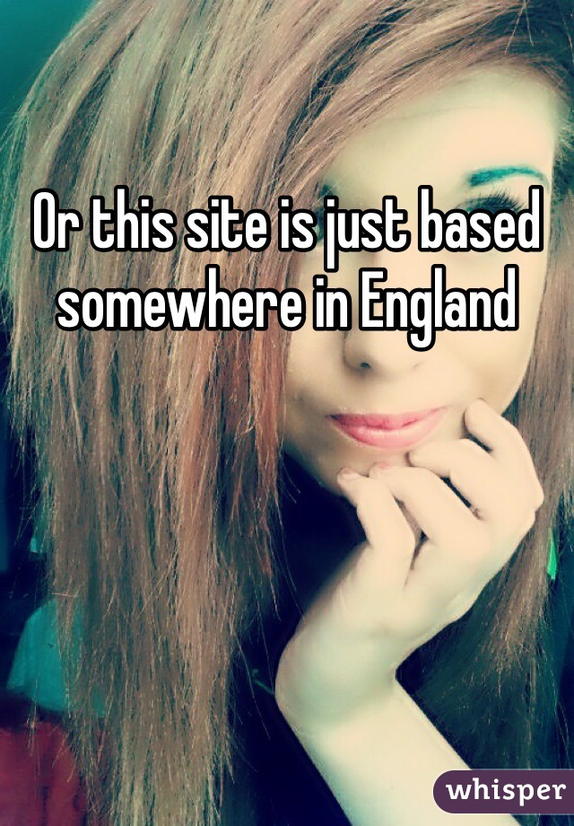 Or this site is just based somewhere in England