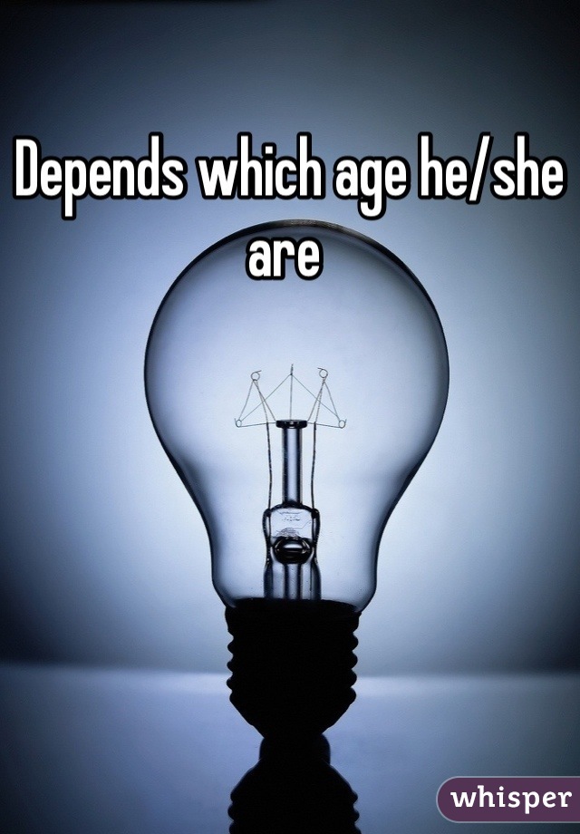 Depends which age he/she are 