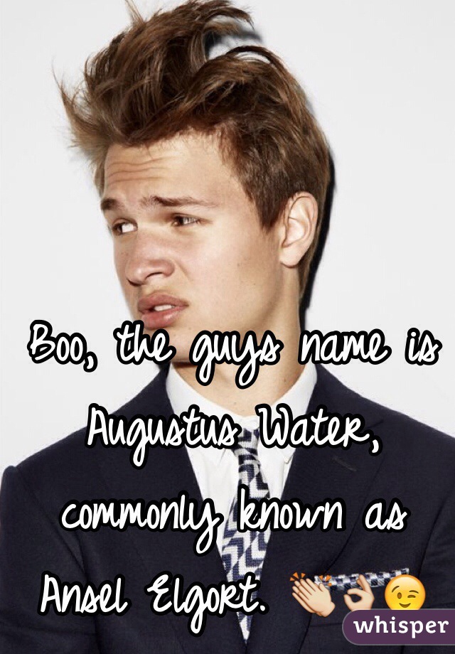 Boo, the guys name is Augustus Water, commonly known as Ansel Elgort. 👏👌😉 