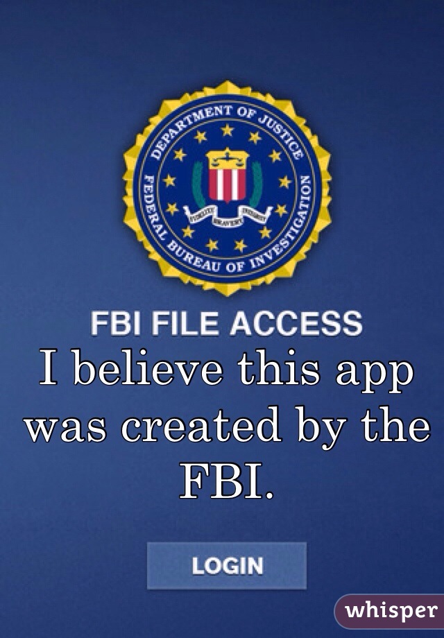 I believe this app was created by the FBI. 