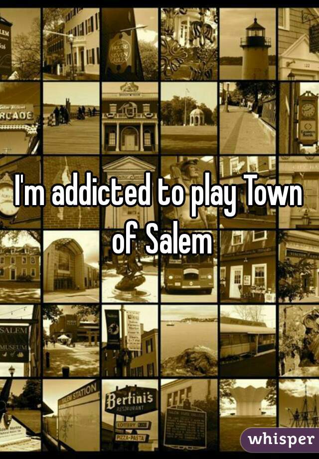 I'm addicted to play Town of Salem