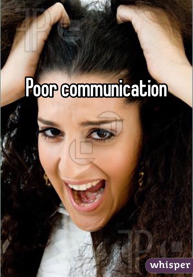 Poor communication