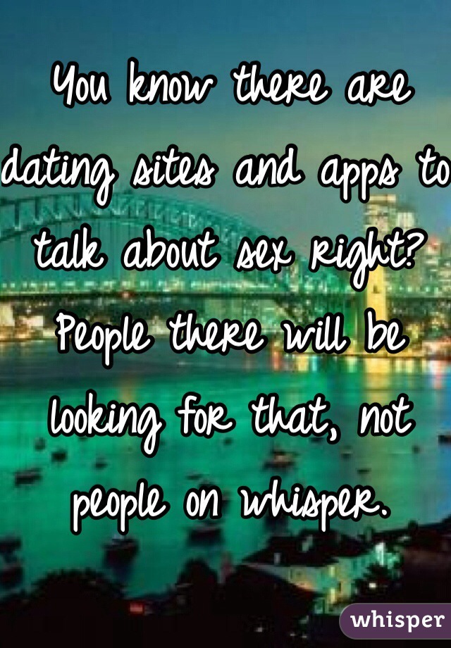 You know there are dating sites and apps to talk about sex right? People there will be looking for that, not people on whisper.