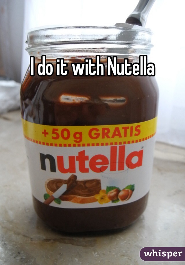 I do it with Nutella