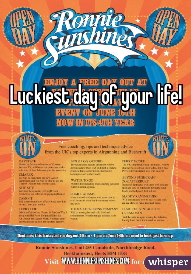 Luckiest day of your life!