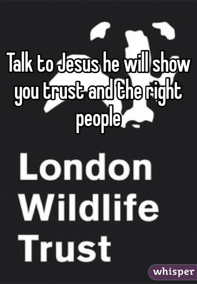 Talk to Jesus he will show you trust and the right people