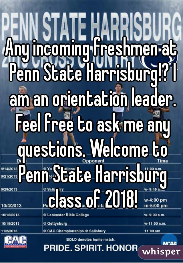 Any incoming freshmen at Penn State Harrisburg!? I am an orientation leader. Feel free to ask me any questions. Welcome to Penn State Harrisburg class of 2018!