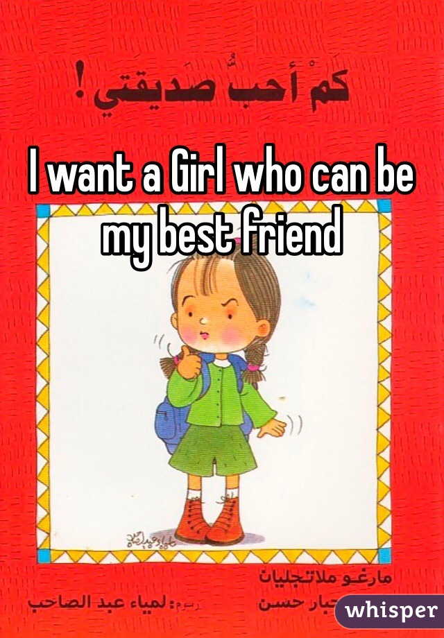 I want a Girl who can be my best friend
