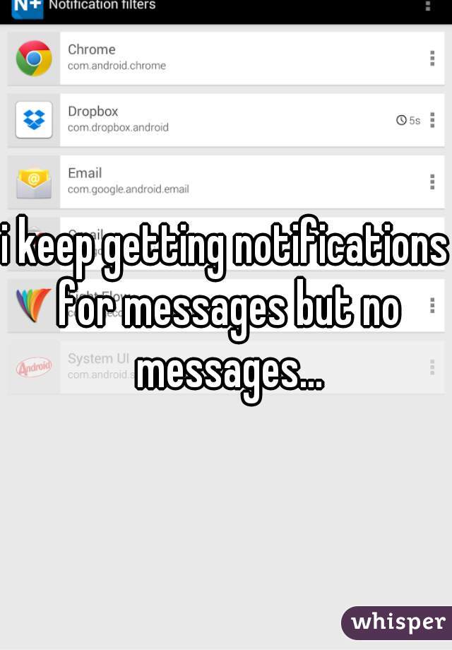 i keep getting notifications for messages but no messages...