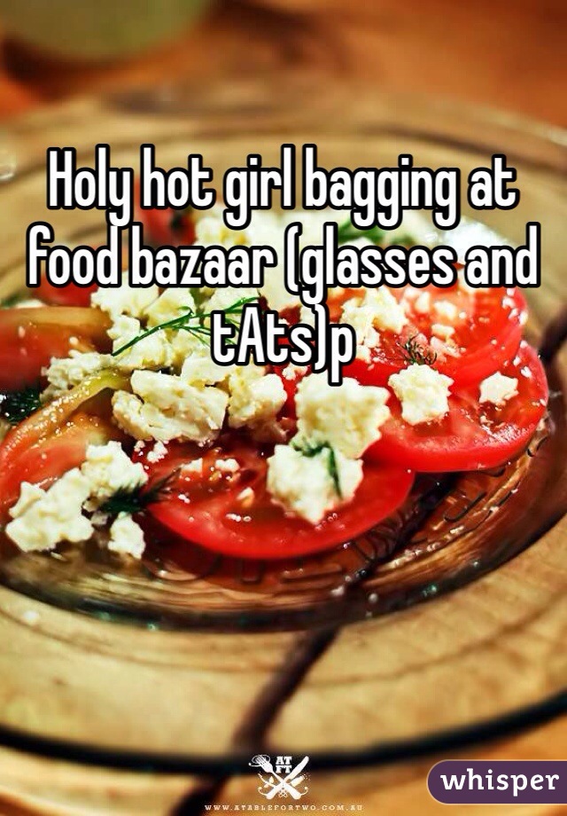 Holy hot girl bagging at food bazaar (glasses and tAts)p