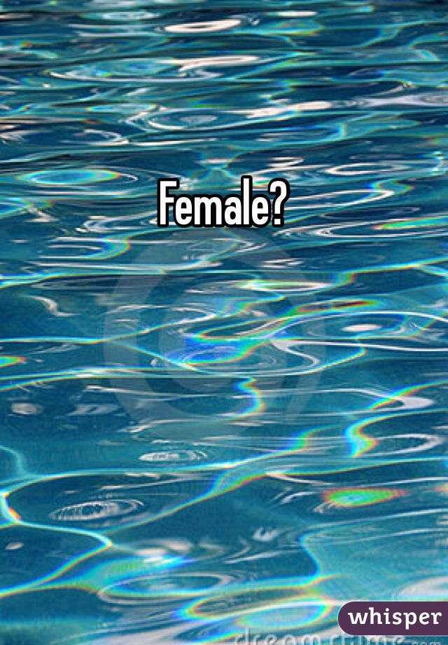 Female?