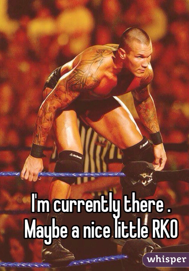 I'm currently there . Maybe a nice little RKO