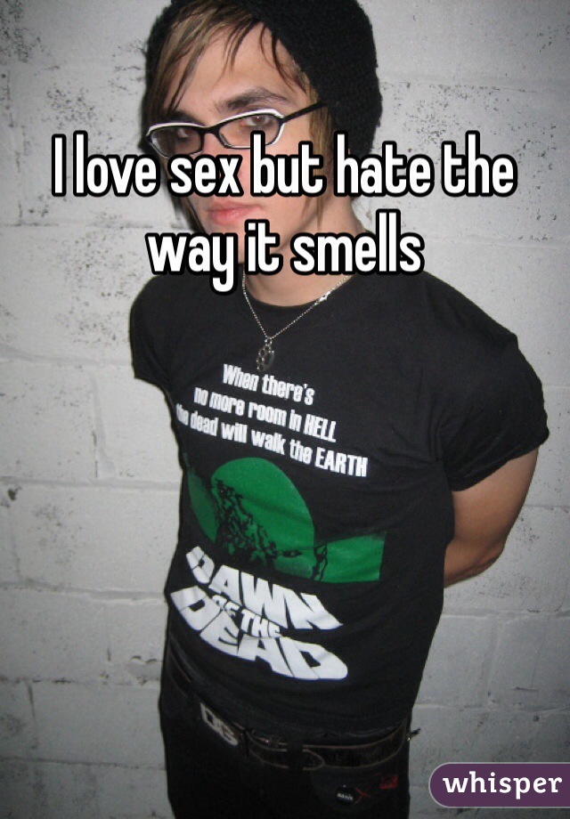 I love sex but hate the way it smells