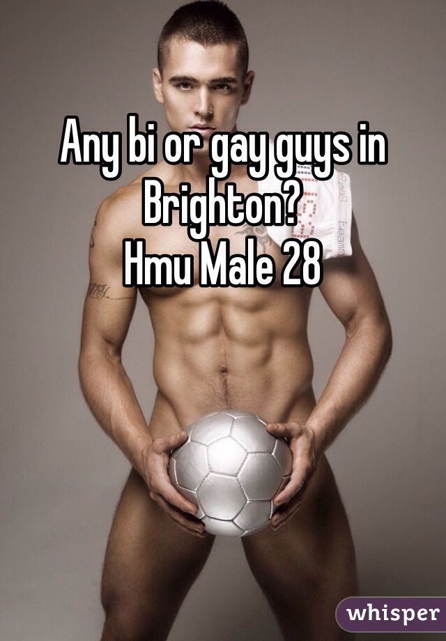 Any bi or gay guys in Brighton?
Hmu Male 28