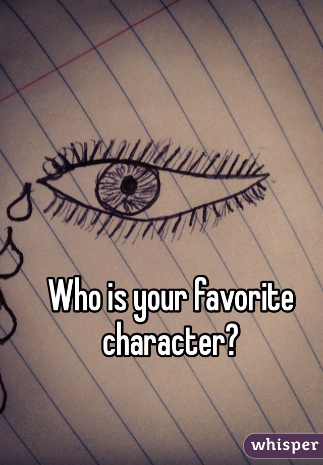 Who is your favorite character?