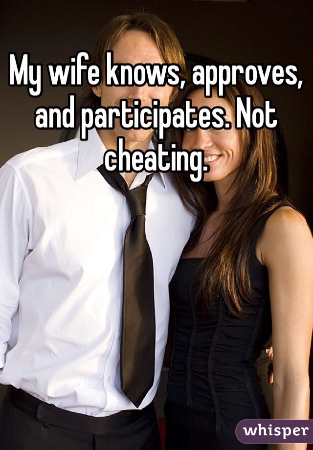 My wife knows, approves, and participates. Not cheating. 