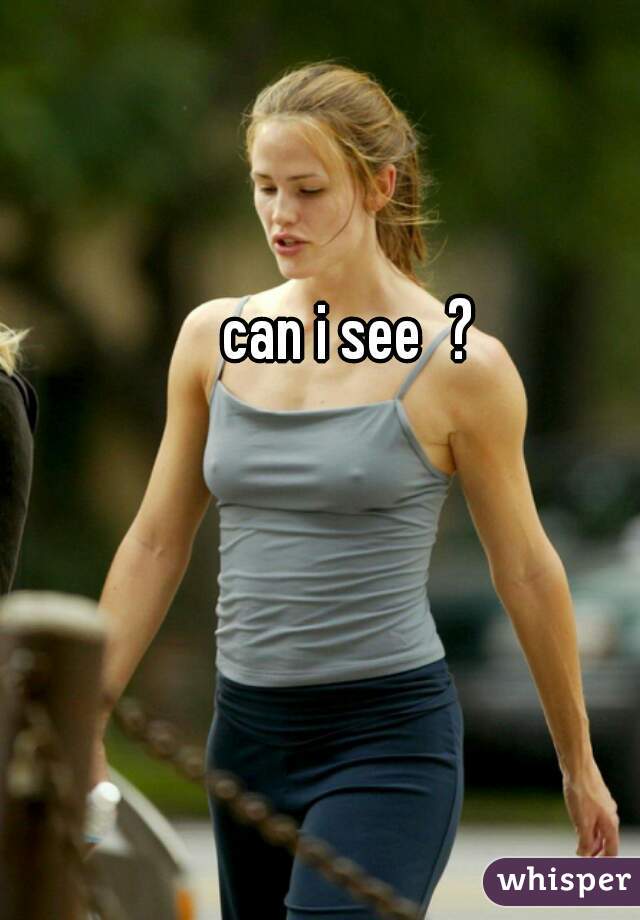 can i see  ? 
