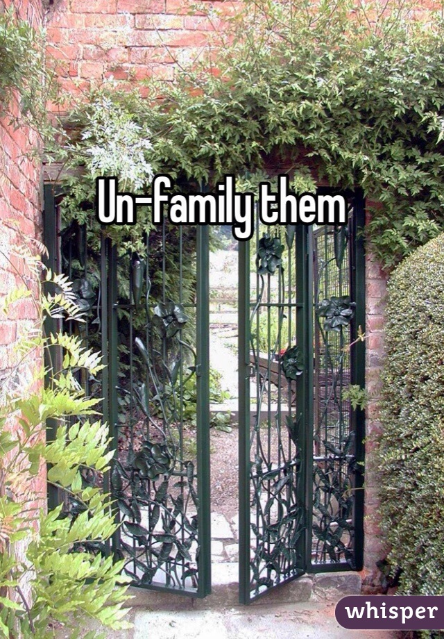 Un-family them