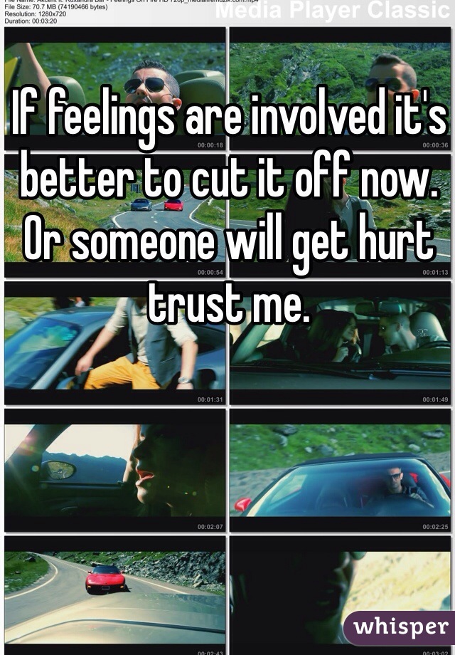 If feelings are involved it's better to cut it off now. Or someone will get hurt trust me. 