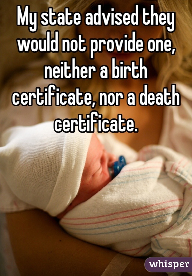 My state advised they would not provide one, neither a birth certificate, nor a death certificate.