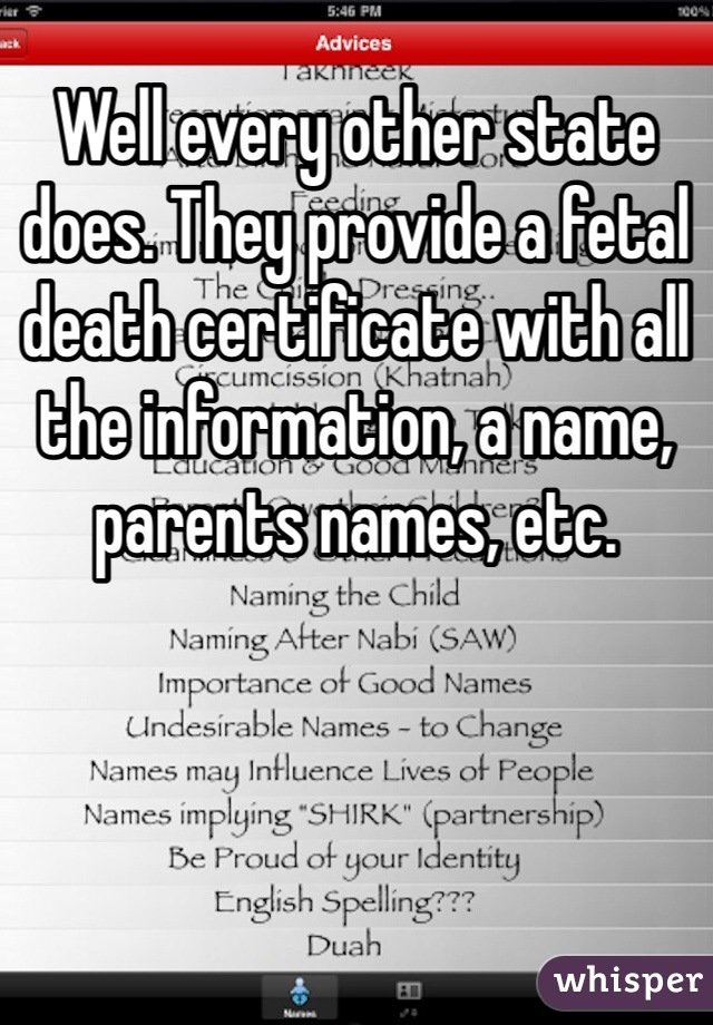 Well every other state does. They provide a fetal death certificate with all the information, a name, parents names, etc. 