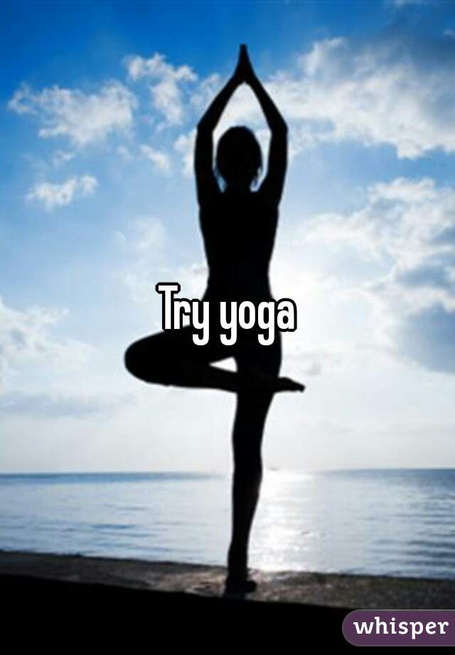 Try yoga