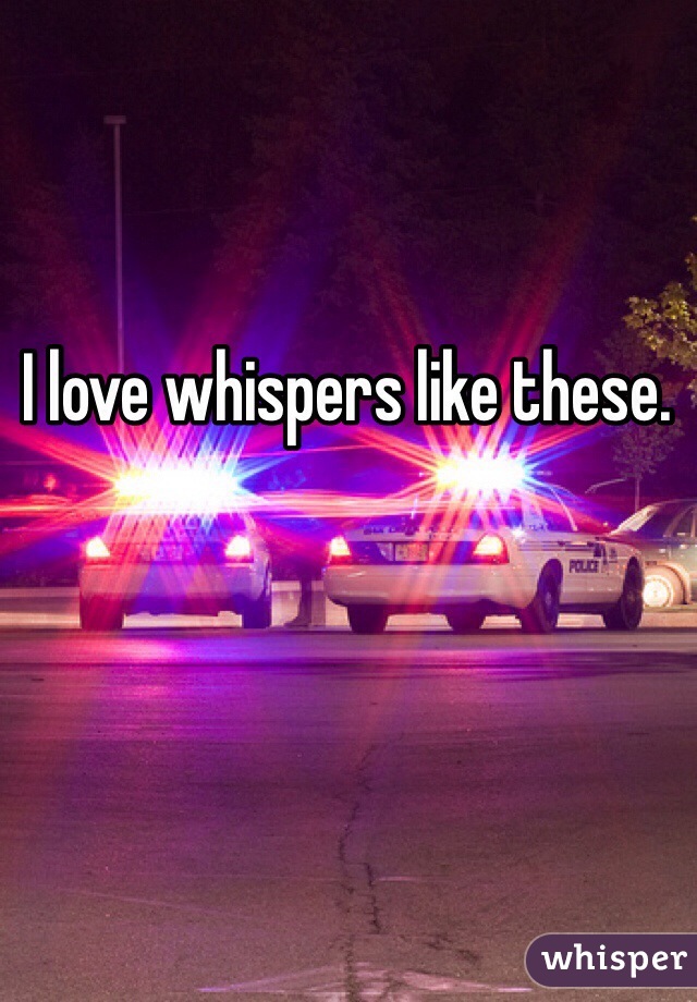 I love whispers like these. 