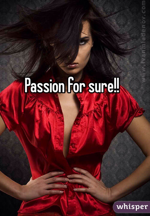 Passion for sure!!