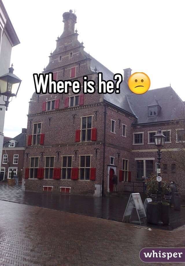 Where is he? 😕