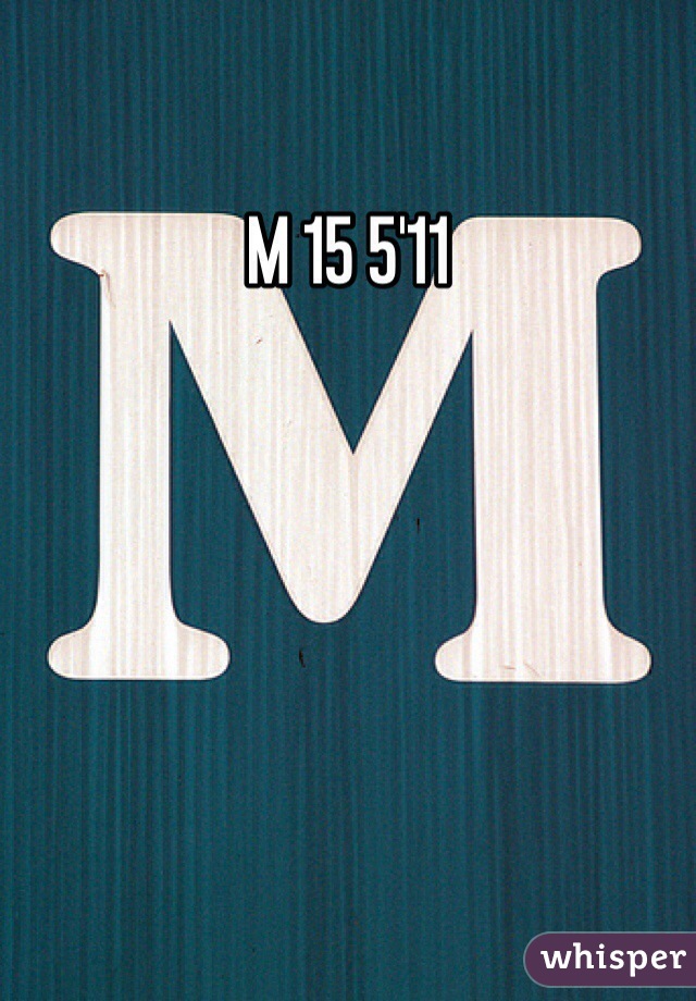 M 15 5'11
