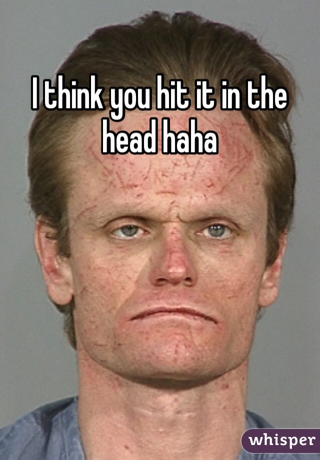 I think you hit it in the head haha