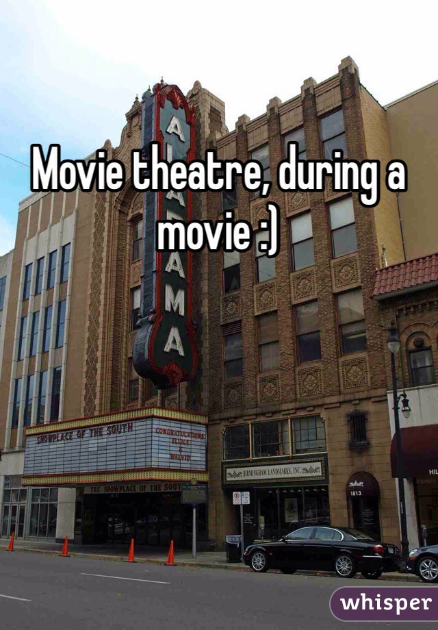 Movie theatre, during a movie :)
