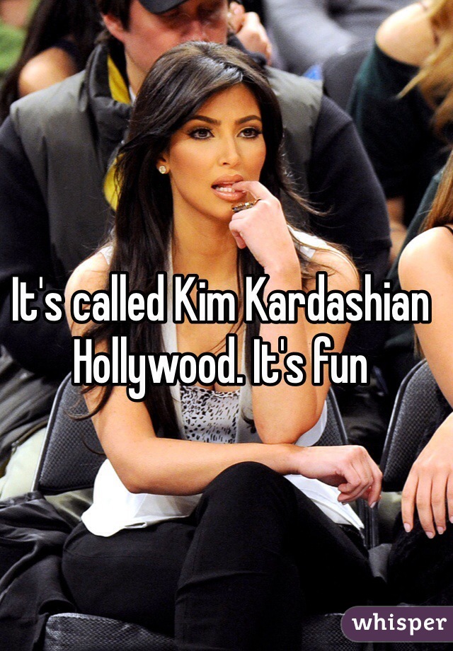It's called Kim Kardashian Hollywood. It's fun