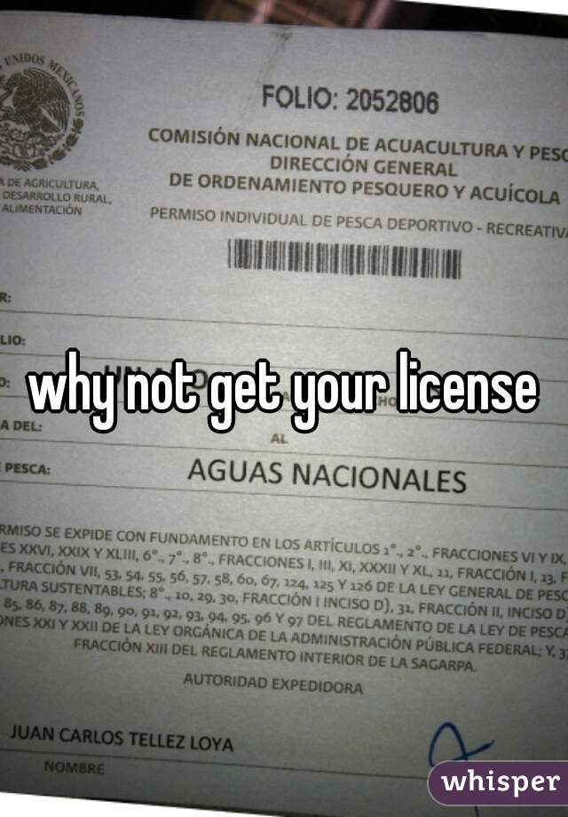 why not get your license