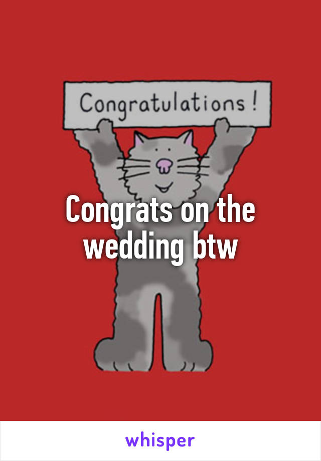 Congrats on the wedding btw
