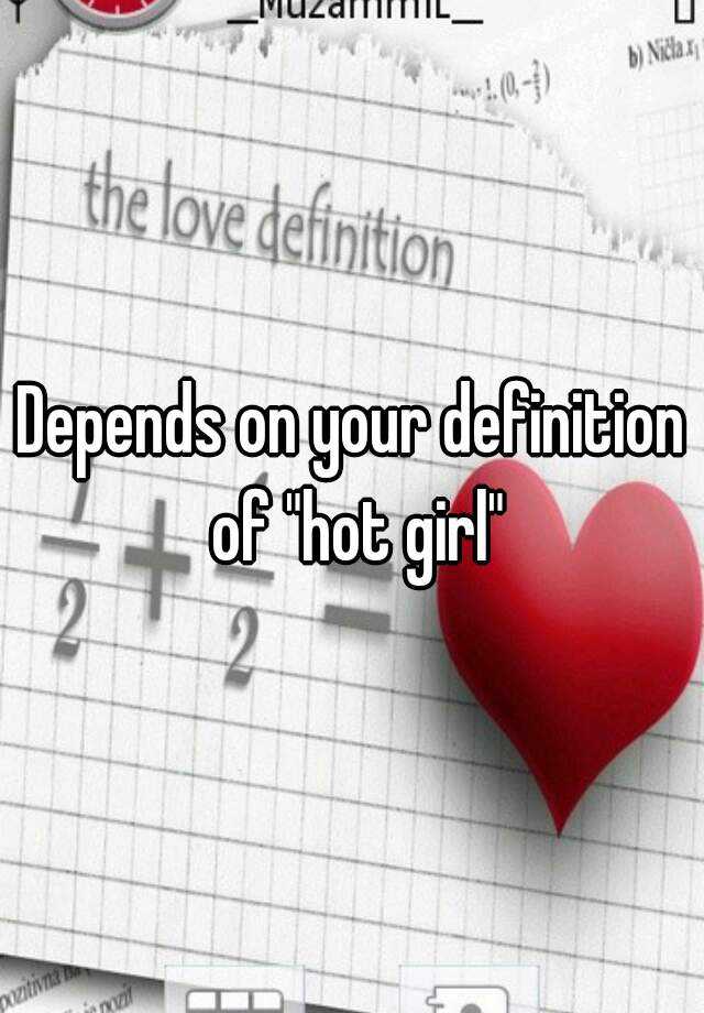 depends-on-your-definition-of-hot-girl