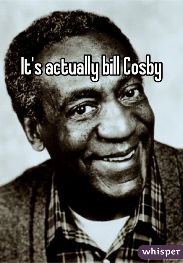 It's actually bill Cosby 
