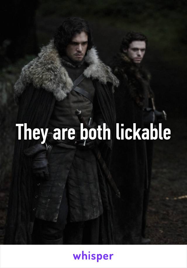 They are both lickable