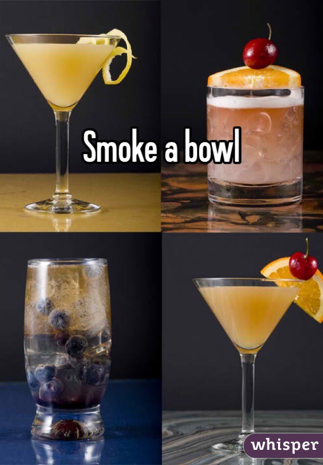 Smoke a bowl