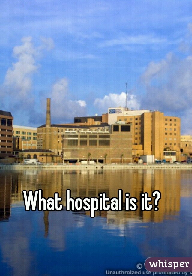What hospital is it?