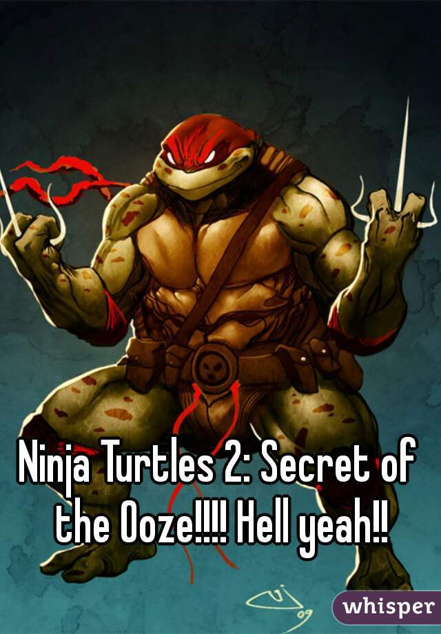 Ninja Turtles 2: Secret of the Ooze!!!! Hell yeah!!