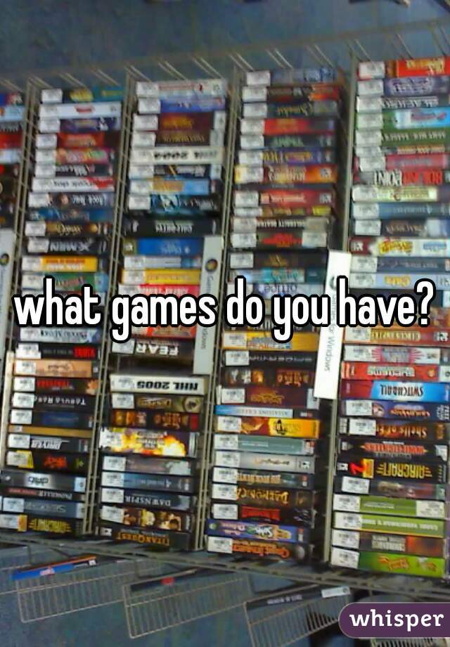 what games do you have?
