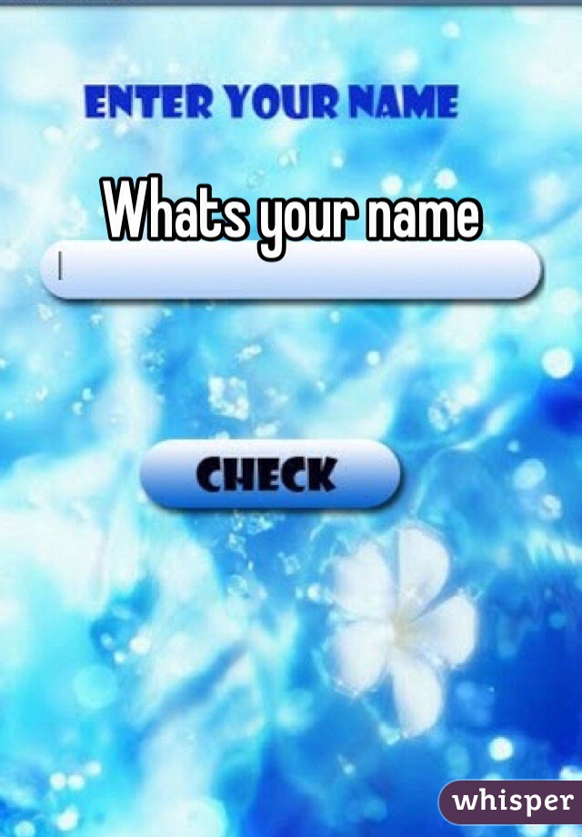 Whats your name 