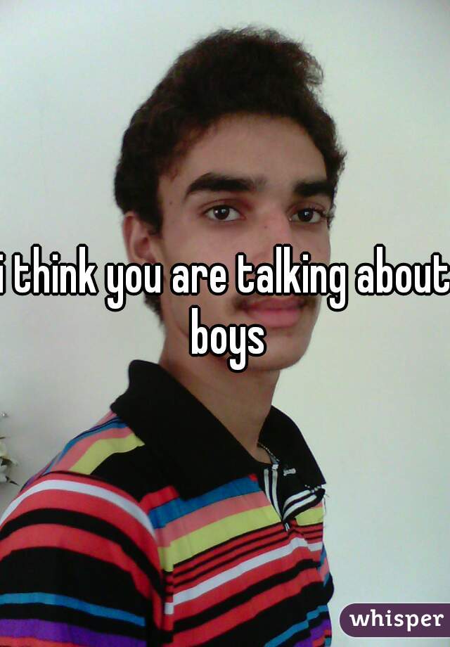 i think you are talking about boys