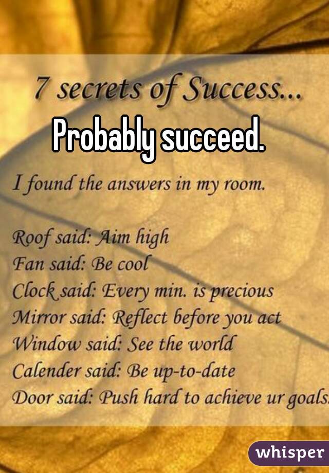 Probably succeed. 
