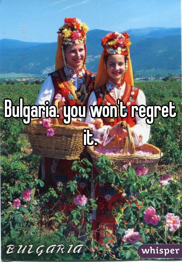 Bulgaria. you won't regret it. 