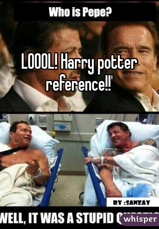 LOOOL! Harry potter reference!!'